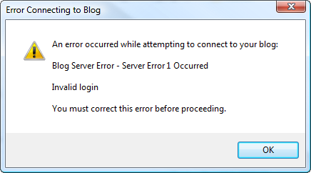 Error Connecting to Blog. An error occured while attempting to connect to your blog: Blog Server Error - Server Error 1 Occured Invalid Login You must correct this error before proceeding.